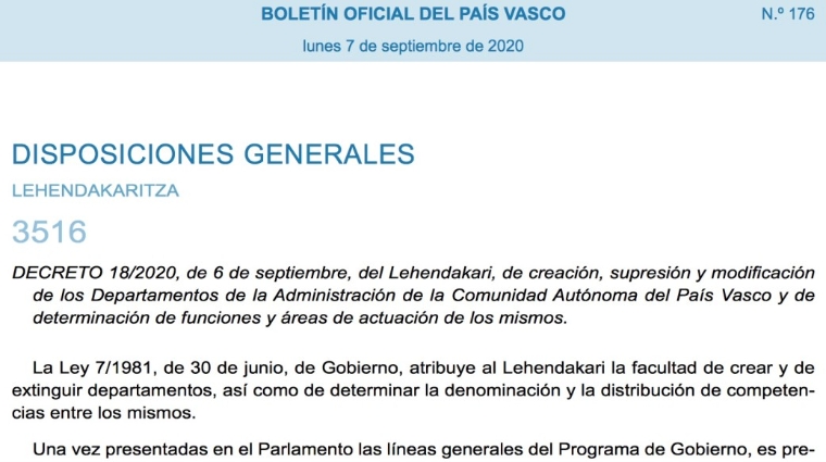 El Bolet&iacute;n Oficial del Pa&iacute;s Vasco public&oacute; ayer el Decreto 18/2020 de creaci&oacute;n, supresi&oacute;n y modificaci&oacute;n de los Departamentos de la Administraci&oacute;n de la Comunidad Aut&oacute;noma del Pa&iacute;s Vasco.