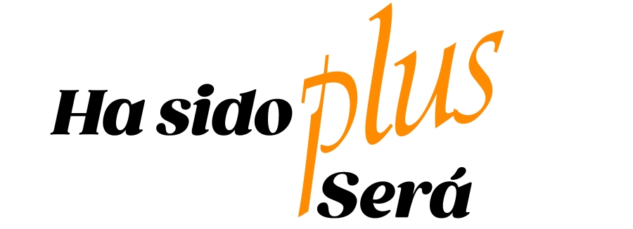 Ha sido/ Será PLUS